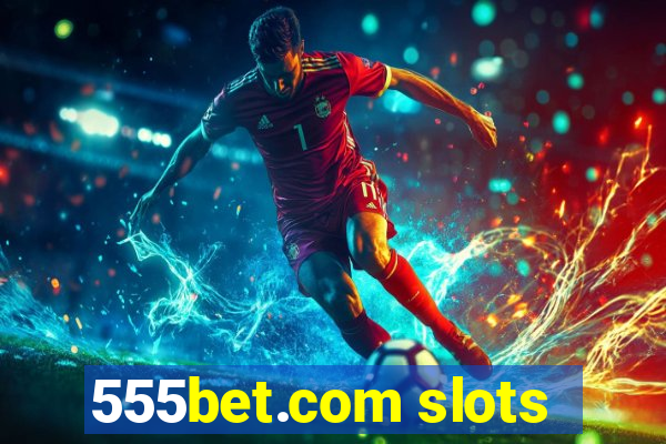 555bet.com slots